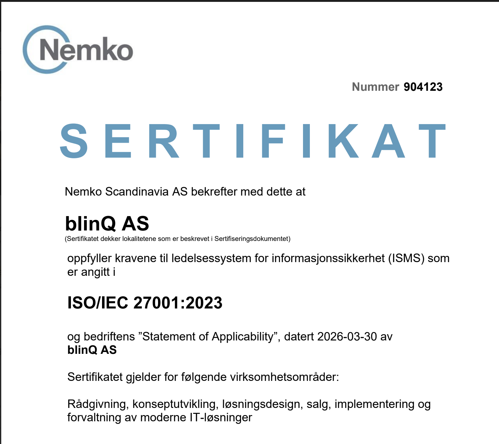 Et Nemko-sertifikat på norsk bekrefter at blinQ AS er ISO-sertifisert og møter ISO/IEC 27001:2023 standarder for informasjonssikkerhet. Sertifikatnummer 904123, datert 30. mars 2026, bekrefter kvaliteten på systemet.